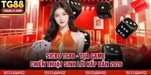 Sicbo TG88 - Tựa Game Chiến Thuật Sinh Lời Hấp Dẫn 2026